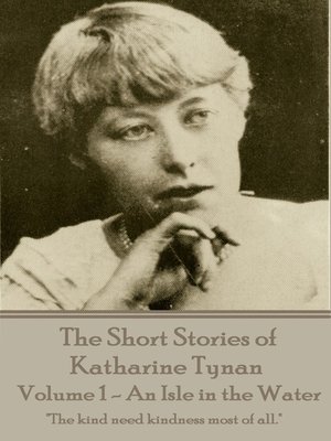 cover image of The Short Stories of Katharine Tynan, Volume 1